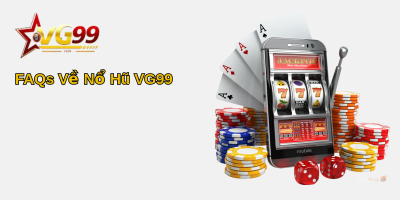 Nổ hũ VG99 - Khám Phá Những Điều Thú Vị Và Cách Chơi Hiệu Quả 4 FAQs Về Nổ Hũ VG99