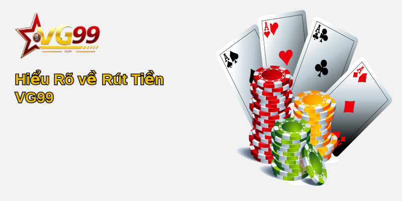 Giải Pháp Tối Ưu Để Rút Tiền VG99 - Cách Thực Hiện Nhanh Chóng và An Toàn 1 Hiểu Rõ về Rút Tiền VG99