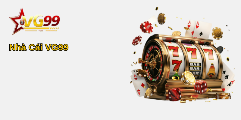 VG99 - Trải Nghiệm Giải Trí An Toàn Số 1 18 Nhà Cái VG99